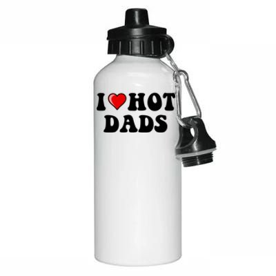 I Love Hot Dads Shirt I Heart Hot Dads Shirt Love Hot Dads Aluminum Water Bottle