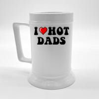 I Love Hot Dads Shirt I Heart Hot Dads Shirt Love Hot Dads Beer Stein