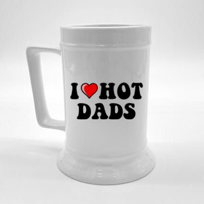 I Love Hot Dads Shirt I Heart Hot Dads Shirt Love Hot Dads Beer Stein