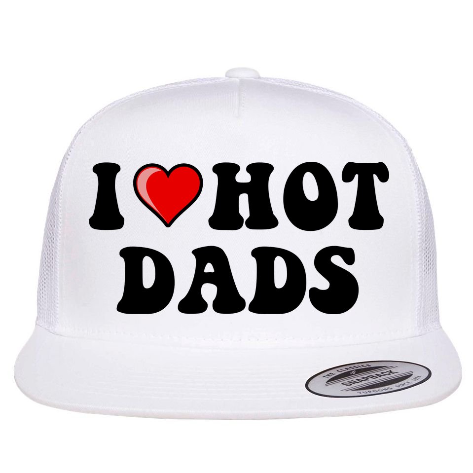 I Love Hot Dads Shirt I Heart Hot Dads Shirt Love Hot Dads Flat Bill Trucker Hat