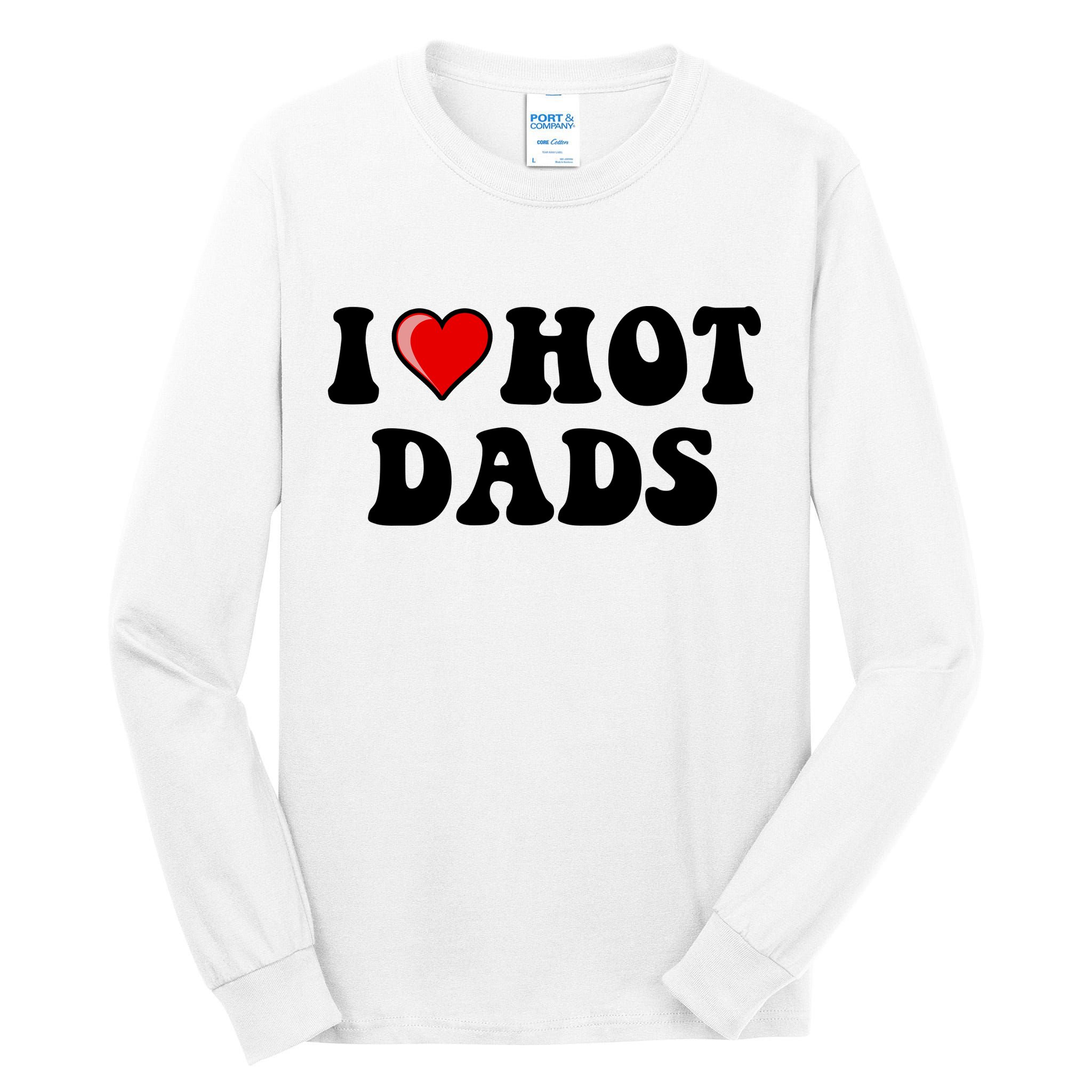 I Love Hot Dads Shirt I Heart Hot Dads Shirt Love Hot Dads Tall Long Sleeve T-Shirt