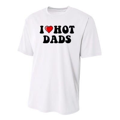 I Love Hot Dads Shirt I Heart Hot Dads Shirt Love Hot Dads Performance Sprint T-Shirt