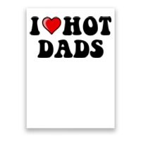 I Love Hot Dads Shirt I Heart Hot Dads Shirt Love Hot Dads Poster