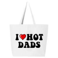 I Love Hot Dads Shirt I Heart Hot Dads Shirt Love Hot Dads 25L Jumbo Tote