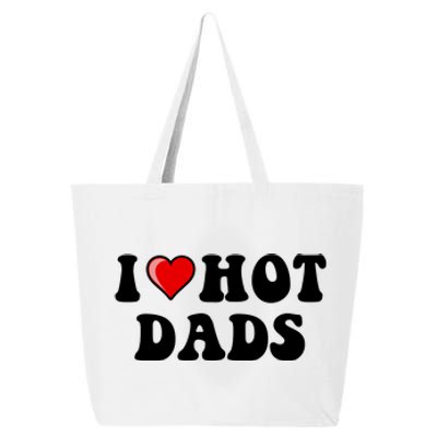 I Love Hot Dads Shirt I Heart Hot Dads Shirt Love Hot Dads 25L Jumbo Tote