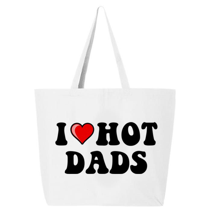 I Love Hot Dads Shirt I Heart Hot Dads Shirt Love Hot Dads 25L Jumbo Tote