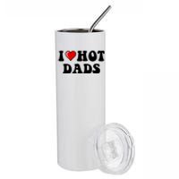 I Love Hot Dads Shirt I Heart Hot Dads Shirt Love Hot Dads Stainless Steel Tumbler