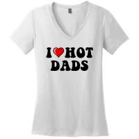 I Love Hot Dads Shirt I Heart Hot Dads Shirt Love Hot Dads Women's V-Neck T-Shirt