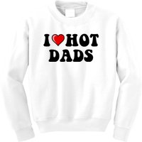 I Love Hot Dads Shirt I Heart Hot Dads Shirt Love Hot Dads Kids Sweatshirt