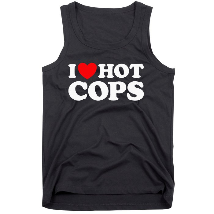 I Love Hot Cops Police Officer Security Protect Job Tank Top