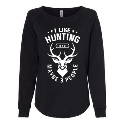 I Like Hunting And Maybe 3 People Hunting Funny Hunter Gift Womens California Wash Sweatshirt