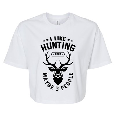 I Like Hunting And Maybe 3 People Hunting Funny Hunter Gift Bella+Canvas Jersey Crop Tee