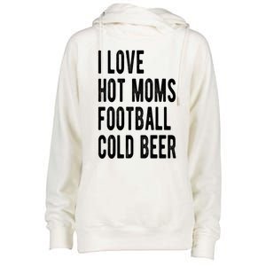 I Love Hot Moms Football Cold Beer I Heart Hot Moms Milfs Gift Womens Funnel Neck Pullover Hood