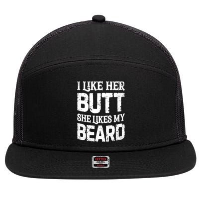 I Like Her Butt She Likes My Beard Funny Inappropriate Joke 7 Panel Mesh Trucker Snapback Hat