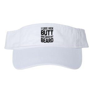 I Like Her Butt She Likes My Beard Funny Inappropriate Joke Valucap Bio-Washed Visor