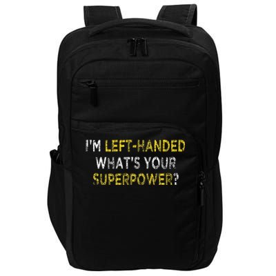 I’M Left Handed Whats Your Superpower Lefty Impact Tech Backpack