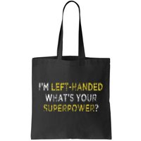 I’M Left Handed Whats Your Superpower Lefty Tote Bag