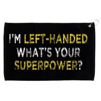 I’M Left Handed Whats Your Superpower Lefty Grommeted Golf Towel