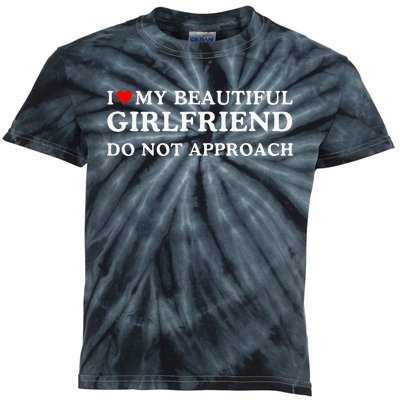 I Love Heart My Beautiful Girlfriend Do Not Approach Kids Tie-Dye T-Shirt