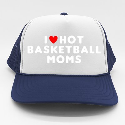 I Love Hot Basketball Moms Funny Red Heart Gift Trucker Hat