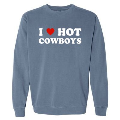 I Love Hot Cowboys Garment-Dyed Sweatshirt