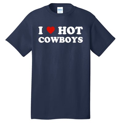 I Love Hot Cowboys Tall T-Shirt