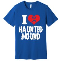 I Love Haunted Mound Cute Gift Premium T-Shirt