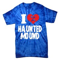 I Love Haunted Mound Cute Gift Tie-Dye T-Shirt