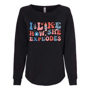 I Like How She Explodes Fireworks Funny 4th Of July Couple Womens California Wash Sweatshirt