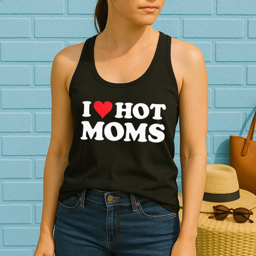 I Love Hot Moms I Heart Hot Moms Red Heart Love Hot Moms Womens Tank Top