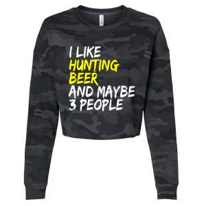 I Like Hunting And Beer Beer Ers Hunting Retirees Hunters Gift Cropped Pullover Crew