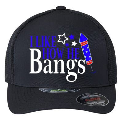 I Like How She Explodes I Like How He Bangs 4th Of July Flexfit Unipanel Trucker Cap