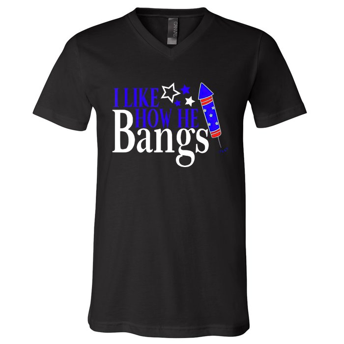 I Like How She Explodes I Like How He Bangs 4th Of July V-Neck T-Shirt