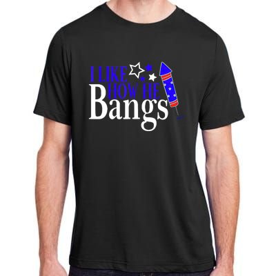 I Like How She Explodes I Like How He Bangs 4th Of July Adult ChromaSoft Performance T-Shirt