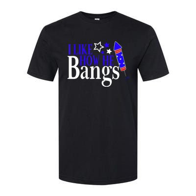 I Like How She Explodes I Like How He Bangs 4th Of July Softstyle CVC T-Shirt