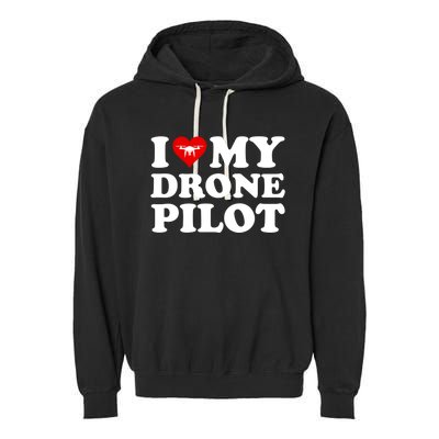 I Love (Heart) My Drone Pilot Cute Valentines Day Funny Gift Garment-Dyed Fleece Hoodie