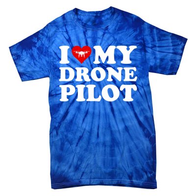 I Love (Heart) My Drone Pilot Cute Valentines Day Funny Gift Tie-Dye T-Shirt