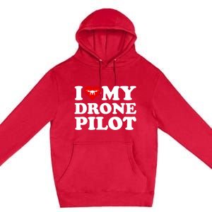 I Love (Heart) My Drone Pilot Cute Valentines Day Funny Gift Premium Pullover Hoodie