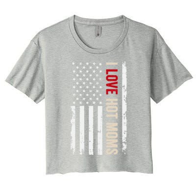 I Love Hot Moms American Usa Flag Gift Women's Crop Top Tee