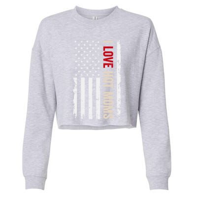 I Love Hot Moms American Usa Flag Gift Cropped Pullover Crew