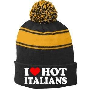 I Love Hot Italians I Heart Hot Italians Stripe Pom Pom Beanie