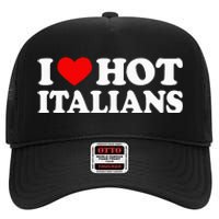 I Love Hot Italians I Heart Hot Italians High Crown Mesh Back Trucker Hat