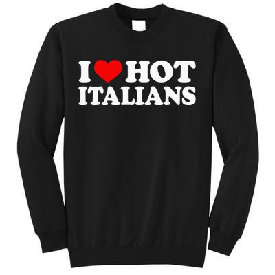 I Love Hot Italians I Heart Hot Italians Sweatshirt