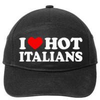 I Love Hot Italians I Heart Hot Italians 7-Panel Snapback Hat