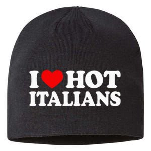 I Love Hot Italians I Heart Hot Italians Sustainable Beanie