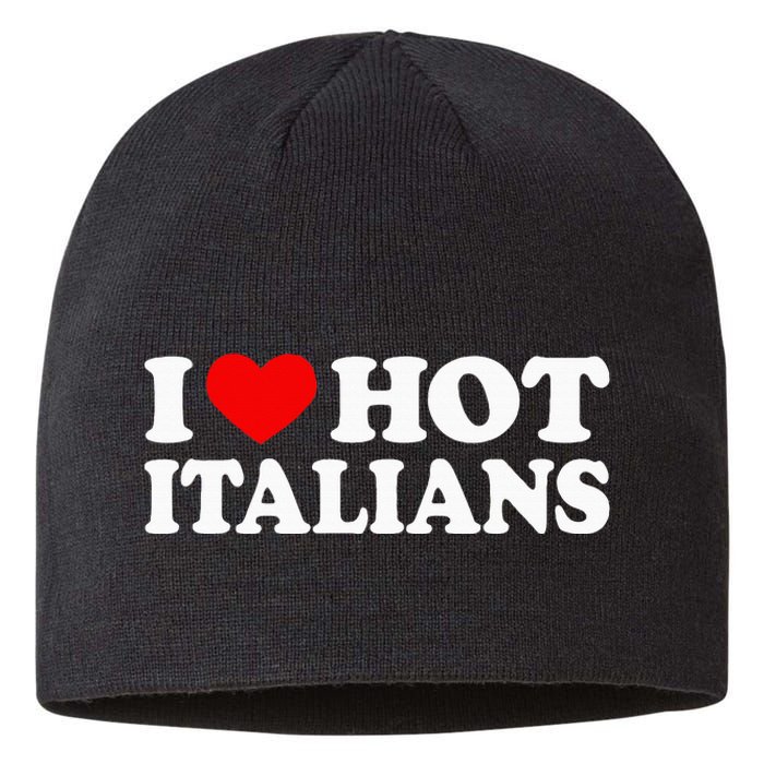 I Love Hot Italians I Heart Hot Italians Sustainable Beanie