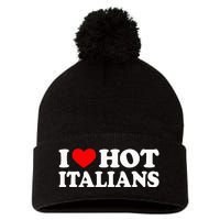 I Love Hot Italians I Heart Hot Italians Pom Pom 12in Knit Beanie