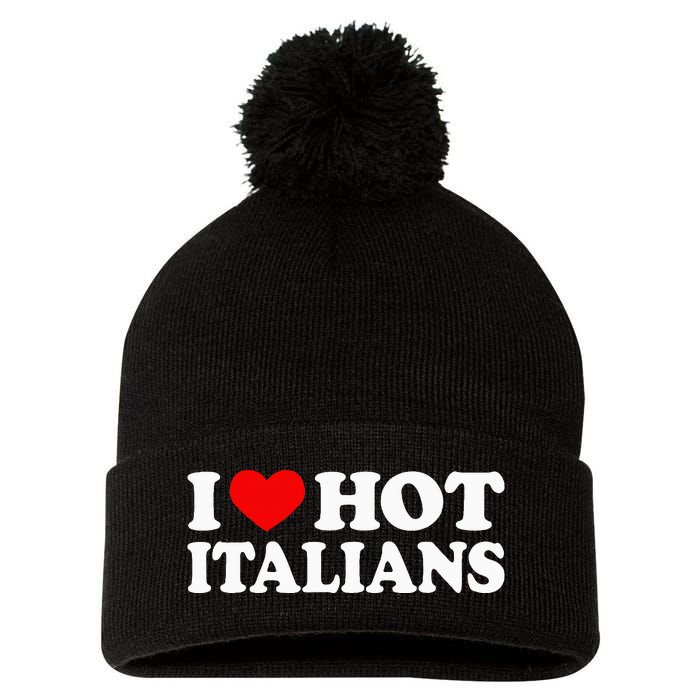 I Love Hot Italians I Heart Hot Italians Pom Pom 12in Knit Beanie