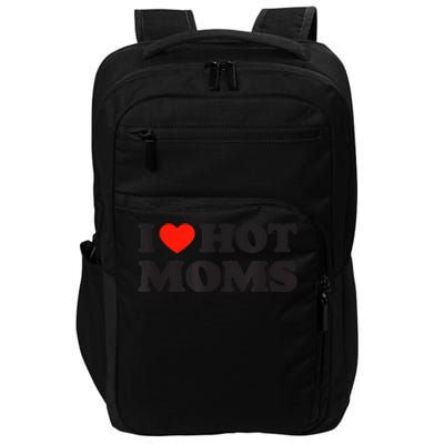 I Love Hot Moms Funny Red Heart Love Moms Impact Tech Backpack