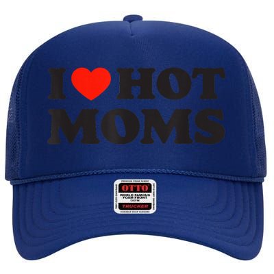 I Love Hot Moms Funny Red Heart Love Moms High Crown Mesh Back Trucker Hat